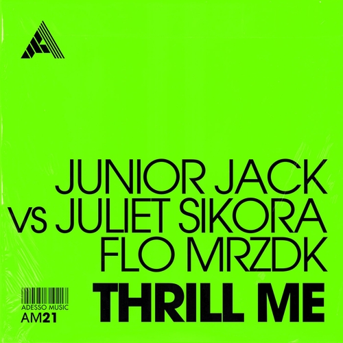 Junior Jack, Juliet Sikora, Flo MRZDK - Thrill Me - Extended Mix [AM21]